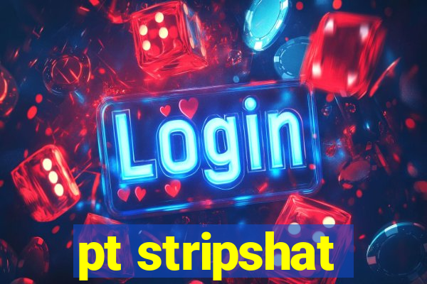 pt stripshat